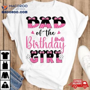 Dad Of The Birthday Girl Mouse Theme Party Shirt