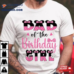 Dad Of The Birthday Girl Mouse Theme Party Tshirt