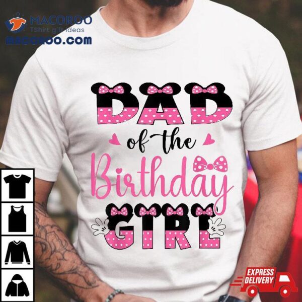 Dad Of The Birthday Girl Mouse Theme Party Shirt