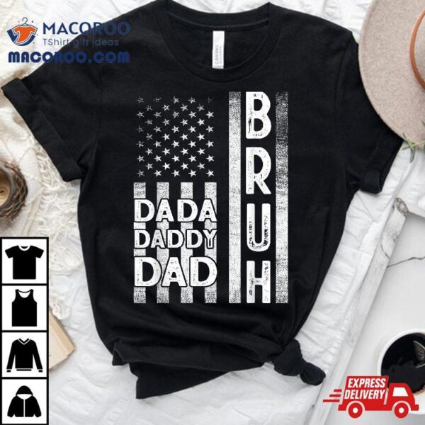 Dada Daddy Dad Bruh Shirt American Flag Fathers Day 2022