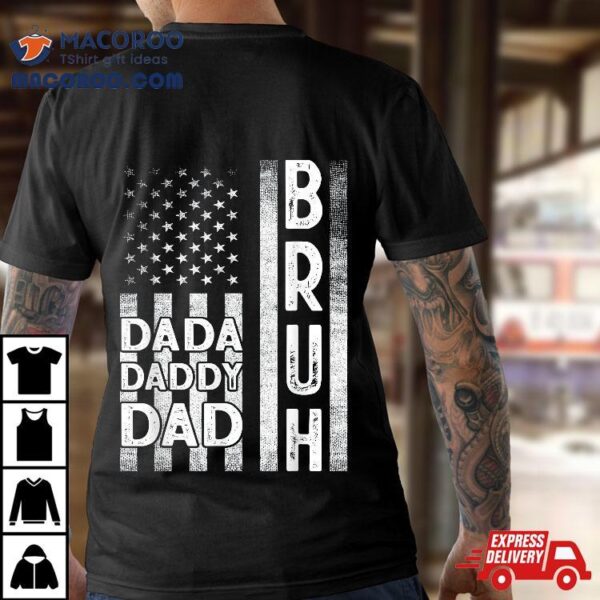 Dada Daddy Dad Bruh Shirt American Flag Fathers Day 2022