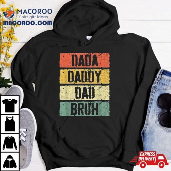 Dada Daddy Dad Bruh Shirt Father’s Day