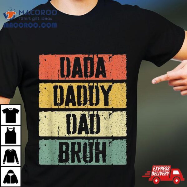 Dada Daddy Dad Bruh Shirt Father’s Day