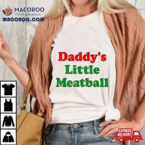 Daddy Little Meatball Funny Italian Dad Tshirt