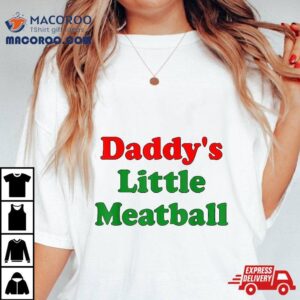 Daddy Little Meatball Funny Italian Dad Tshirt