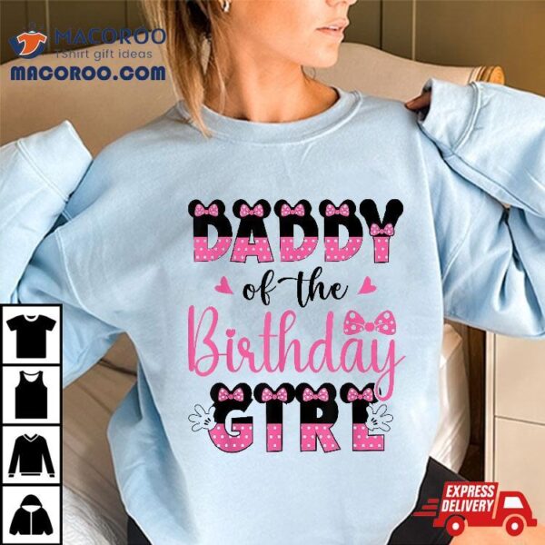 Daddy Of The Birthday Girl Mouse Theme Party Shirt