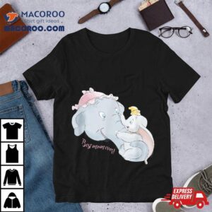 Disney Dumbo And Mother Best Mom Ever Birthday Mothers Day Tshirt