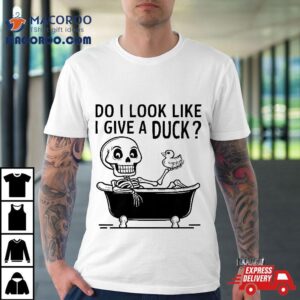 Do I Look Like Give A Duck Funny Skeleton Taking Bath Tshirt