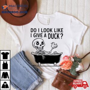 Do I Look Like Give A Duck Funny Skeleton Taking Bath Tshirt