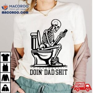 Doin’ Dad Shit, Funny Sarcastic, Humor Fathers Day Shirt