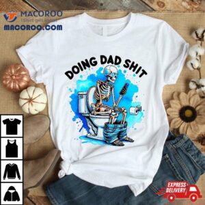 Doing Dad Shit Skeleton Toile Tshirt