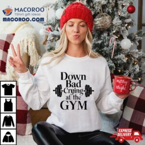 Down Bad Crying At The Gym Tshirt