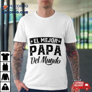 El Mejor Papa Del Mundo Camisa Para Dia Padre Dad Shirt