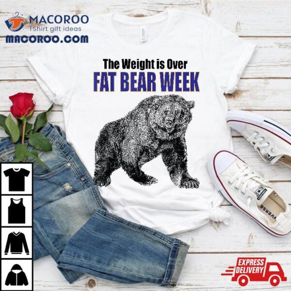 Fat Bear Week, The Weight Is Over, Design For Party Shirt