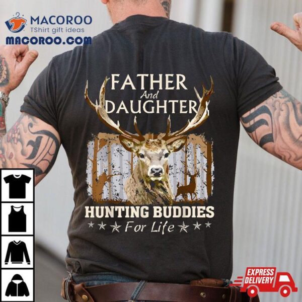 Father And Daughter Hunting Buddies For Life Fun Fathers Day Shirt