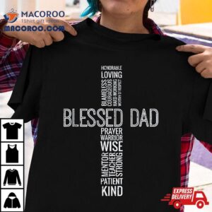 Fathers Day Blessed Dad Cross Words Christian Papa Daddy Shirt