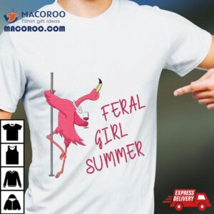 Feral Girl Summer Funny Flamingo Wine Lover Shirt