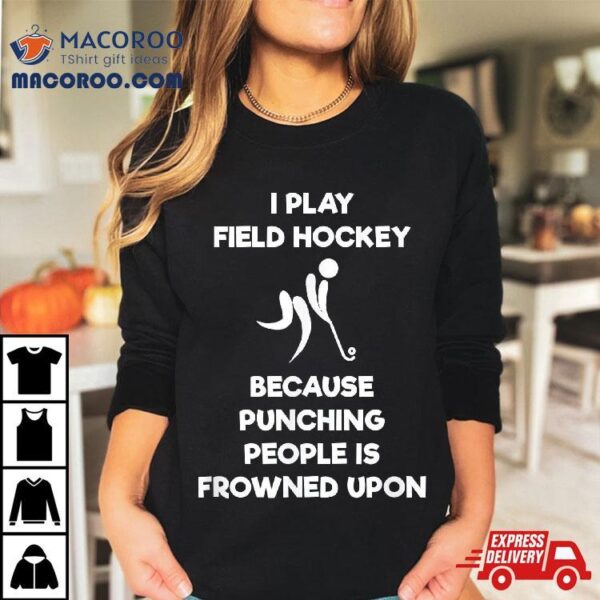 Field Hockey Funny Shirt Gift – Punch