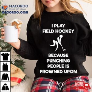 Field Hockey Funny Gift Punch Tshirt