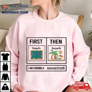 First Teach Then Beach Funny Teacher Tshirt