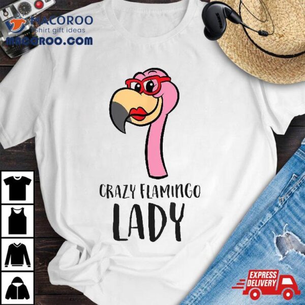 Flamingo Lover Girl Crazy Lady Shirt