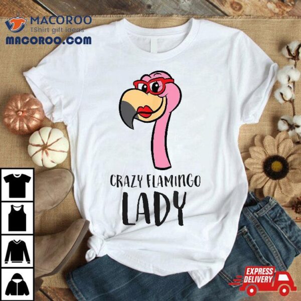 Flamingo Lover Girl Crazy Lady Shirt