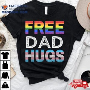 Free Dad Hugs Lgbtq Gay Pride Month Proud Ally Tshirt