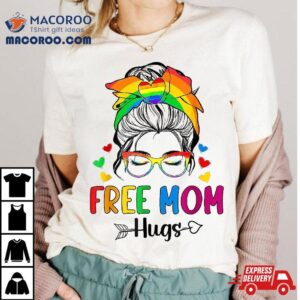 Free Mom Hugs Messy Bun Rainbow Gay Trans Pride Mother Day Shirt