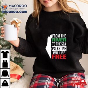 From The River To The Sea Palestine Will Be Free Tshirt