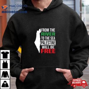 From The River To The Sea Palestine Will Be Free Tshirt