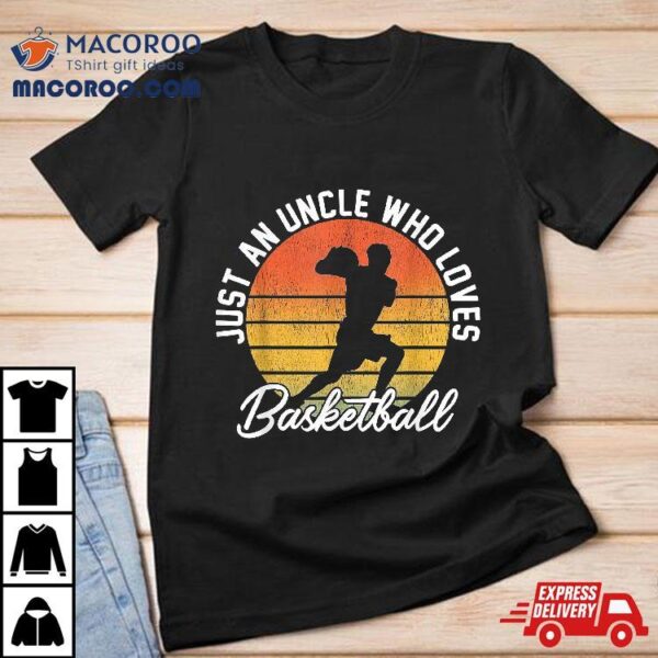 Funny Basketball Uncle Who Loves Shirt