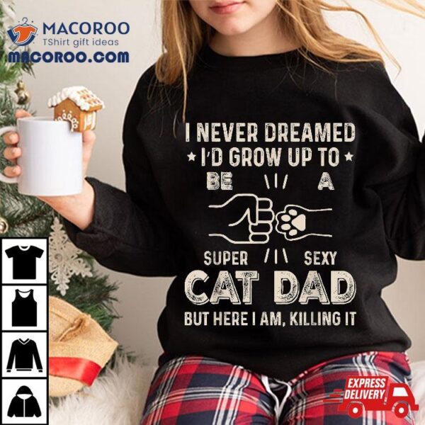 Funny Cat Dad Novelty For Father’s Day Shirt