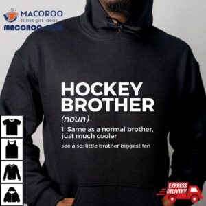 Funny Hockey Brother Definition Little Biggest Fan Shirt