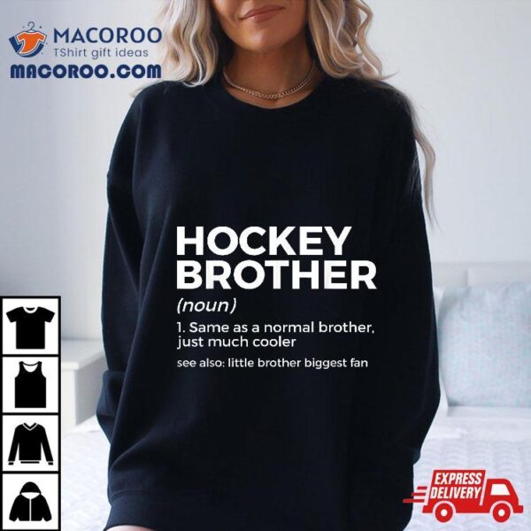 Funny Hockey Brother Definition Little Biggest Fan Shirt