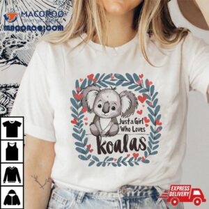 Funny Koala Lovers Wo Gift Just A Girl Who Loves Koalas Tshirt