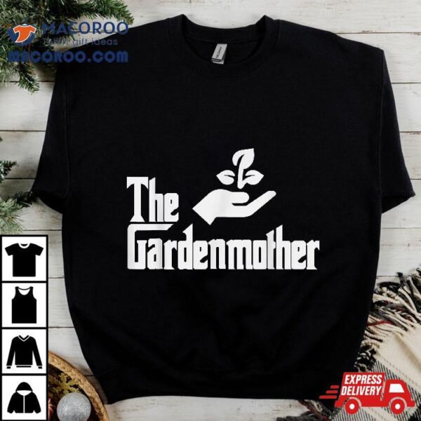 Funny Mothers Day The Gardenmother Gardener Gardening Mom Shirt