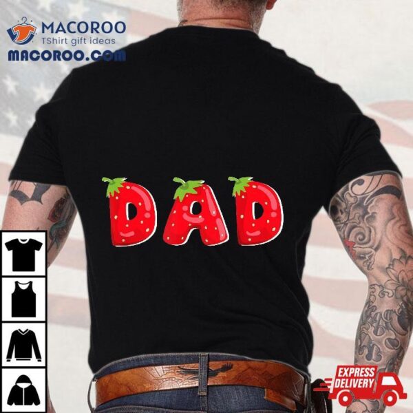 Funny Strawberry Dad Fruit Birthday Family Matching Shirt