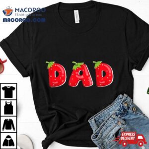 Funny Strawberry Dad Fruit Birthday Family Matching Tshirt