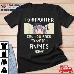 Graduation S Anime Lover High School College Grad Tshirt