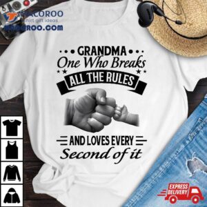Grandma One Who Breaks All The Rules Shirt