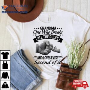 Grandma One Who Breaks All The Rules Tshirt