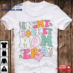 Groovy In My Hockey Mom Era Mama Funny Retro Gifts Shirt