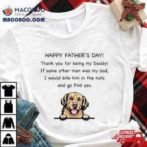 Happy Father’s Day Thank You For Being My Daddy Dog Lovers Shirt