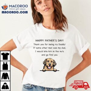 Happy Father’s Day Thank You For Being My Daddy Dog Lovers Shirt