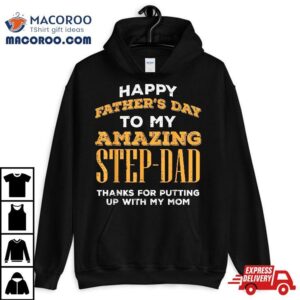 Happy Fathers Day Amazing Step Dad Thanks Stepdad Bonus Shirt