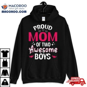 Happy Mother Day Mommy Proud Mom Of Two Awesome Boys Son Shirt