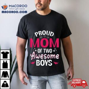 Happy Mother Day Mommy Proud Mom Of Two Awesome Boys Son Tshirt