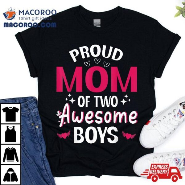 Happy Mother Day Mommy Proud Mom Of Two Awesome Boys Son Shirt