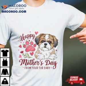 Happy Mother’s Day From Your Fur Baby Dog Mom Gifts Shirt