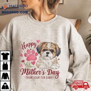 Happy Mother S Day From Your Fur Baby Dog Mom Gifts Tshirt